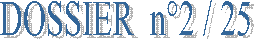 DOSSIER  n�2 / 25