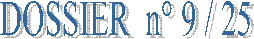 DOSSIER  n° 9 / 25