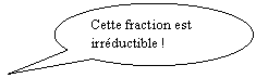 Bulle ronde: Cette fraction est irréductible !