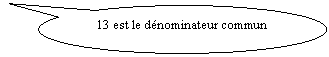 Bulle ronde: 13 est le d�nominateur commun