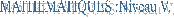 MATHEMATIQUES :Niveau V.