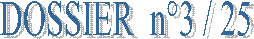 DOSSIER  n�3 / 25