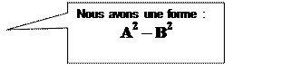 Rectangle: Nous avons une forme :
             A2 – B2
