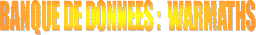 BANQUE DE DONNEES :  WARMATHS