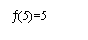 Zone de Texte: �(5)=5