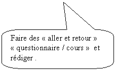 Rectangle � coins arrondis: Faire des � aller et retour � � questionnaire / cours �  et r�diger .